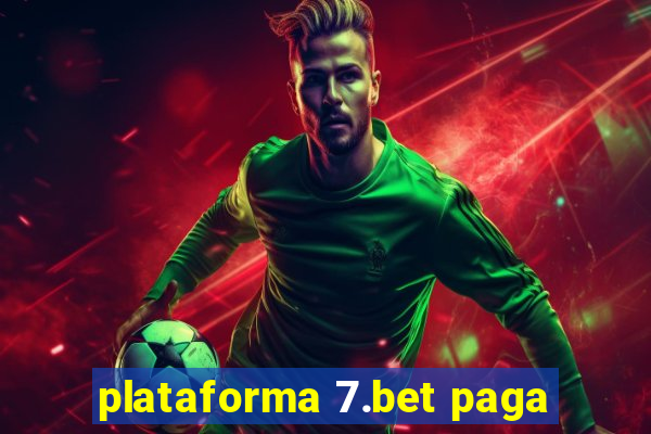 plataforma 7.bet paga